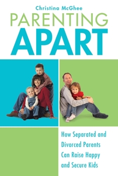Paperback Parenting Apart: How Separated and Divorced Parents Can Raise Happy and Secure Kids Book