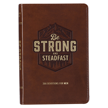 Imitation Leather Be Strong and Steadfast 366 Devotions for Men Book