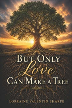 Paperback But Only Love Can Make a Tree Book