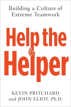 Hardcover Help the Helper: Building a Culture of Extreme Teamwork Book