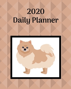 Paperback 2020 Daily Planner: Pomeranian; January 1, 2020 - December 31, 2020; 8 x 10 Book
