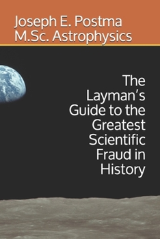 Paperback The Layman's Guide to the Greatest Scientific Fraud in History Book