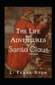 Paperback The Life and Adventures of Santa Claus Illustrated Book