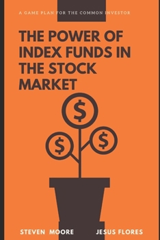 Paperback The Power of Index Funds in The Stock Market: A Game Plan for the Common Investor: Investing Into stock market Book