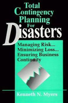 Paperback Total Contingency Planning for Disasters: Managing Risk...Minimizing Loss...Ensuring Business Continuity Book