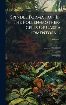 Hardcover Spindle Formation In The Pollen-mother-cells Of Cassia Tomentosa L. Book