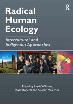 Hardcover Radical Human Ecology: Intercultural and Indigenous Approaches Book
