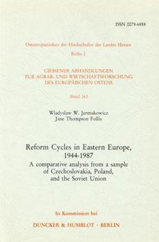 Reform Cycles in Eastern Europe, 1944 -1987: A Comparative Analysis from a Sample of Czechoslovakia, Poland, and the Soviet Union