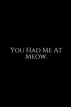 Paperback You Had Me At: Cute cats Lined pages, Extra large (6 x 9) inches, 100 pages, White paper (Cute cats notebook). Pretty Crazy Cats & Ki Book