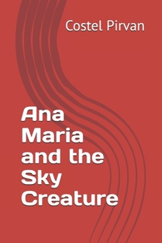 Ana Maria and the Sky Creature (Ana-Maria-Iliria-and-Leonidas-Adventures)
