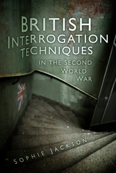 Hardcover British Interrogation Techniques in the Second World War Book