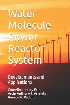 Paperback Water Molecule Power Reactor System: Developments and Applications Book