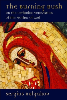Paperback The Burning Bush: On the Orthodox Veneration of the Mother of God Book