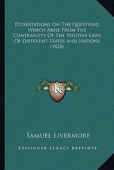 Paperback Dissertations On The Questions Which Arise From The Contrariety Of The Positive Laws Of Different States And Nations (1828) Book