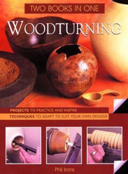 Spiral-bound Woodturning: Two Books in One: Projects to Practice and Inspire*techniques to Adapt to Suit Your Own Designs Book