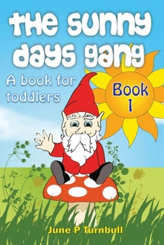 Paperback The Sunny Days Gang Book 1: A Book For Toddlers Book