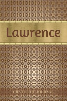 Paperback Lawrence Gratitude Journal: Personalized with Name and Prompted. 5 Minutes a Day Diary for Men Book