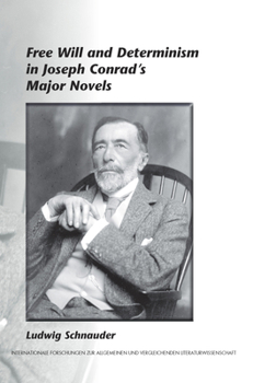 Paperback Free Will and Determinism in Joseph Conrad's Major Novels (Internationale Forschungen Zur Allgemeinen Und Vergleichende) Book