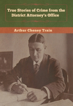 True Stories of Crime from the District Attorney's Office - Book #2 of the District Attorney Series