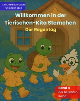 Willkommen in der Tierischen-Kita Sternchen "Der Regentag": Ein liebevolles Bilderbuch zum Kita-Start über Freundschaft, Gefühle und neue Abenteuer – für Kinder ab 3 Jahren (German Edition)