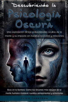 Descubriendo la Psicología Oscura (Trilogía Manipulación Mental: Explorando los Misterios y Enigmas de la Psicología Oscura) (Spanish Edition)