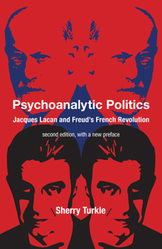 Paperback Psychoanalytic Politics, Second Edition, with a New Preface: Jacques Lacan and Freud's French Revolution Book