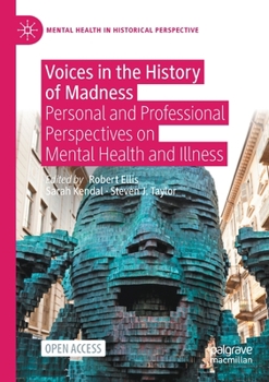 Paperback Voices in the History of Madness: Personal and Professional Perspectives on Mental Health and Illness Book