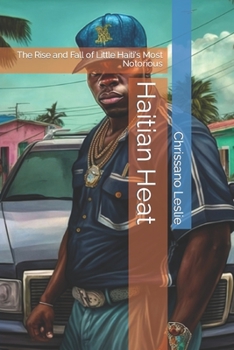 Paperback Haitian Heat: The Rise and Fall of Little Haiti's Most Notorious Book