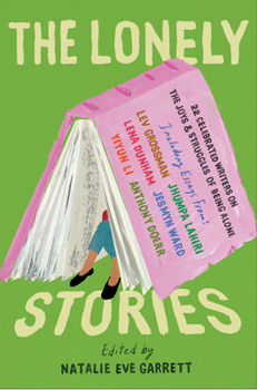 Paperback The Lonely Stories: 22 Celebrated Writers on the Joys & Struggles of Being Alone Book