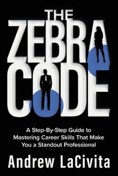 Paperback The Zebra Code: A Step-By-Step Guide to Mastering Career Skills That Make You a Standout Professional Book