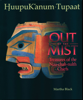 Paperback Out of the Mist: Treasures of the Nuu-Chah-Nulth Chiefs Book