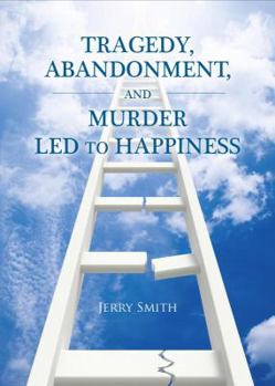 Paperback Tragedy, Abandonment, and Murder Led to Happiness Book