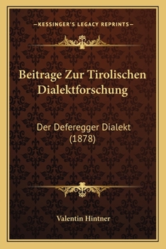 Paperback Beitrage Zur Tirolischen Dialektforschung: Der Deferegger Dialekt (1878) [German] Book
