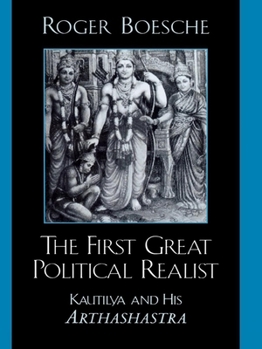 Paperback The First Great Political Realist: Kautilya and His Arthashastra Book