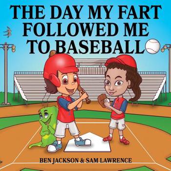 The Day My Fart Followed Me To Baseball (My Little Fart) - Book #8 of the Timmy and the Little Fart