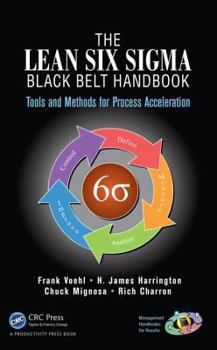 Hardcover The Lean Six Sigma Black Belt Handbook: Tools and Methods for Process Acceleration Book