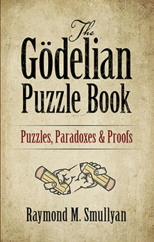 Paperback The Gödelian Puzzle Book: Puzzles, Paradoxes and Proofs Book