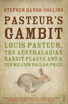 Paperback PASTEUR'S GAMBIT : Louis Pasteur, the Australiasian Rabbit Plague and a Ten Million Dollar Prize Book