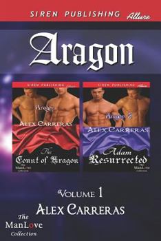 Paperback Aragon, Volume 1 [The Count of Aragon: Adam Resurrected] (Siren Publishing Allure Manlove) Book