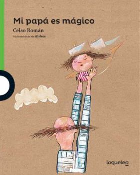 Mi papa es magico (My Dad is Magical) (Alfaguara Infantil) (Spanish Edition)