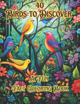 Paperback 40 Birds To Discover: A Fun Fact Coloring Book