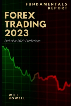 Paperback Forex Trading 2023 Fundamentals Report: 2023 Forex Predictions Book