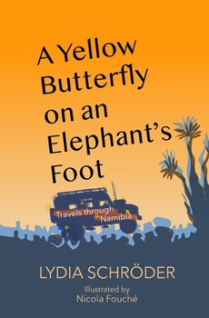 Paperback A yellow butterfly on an elephant's foot: A love affair with Namibia Book