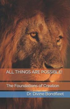 Paperback All Things Are Possible!: The Foundations of Creation Book