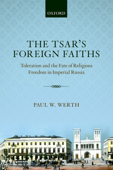 Paperback Tsars Foreign Faiths: Toleration & the Fate of Religious Freedom in Imperial Russia Book