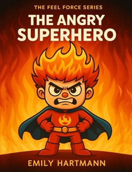 Paperback The Angry Superhero: A Story About Managing Anger, BIG Emotions and Feelings Book