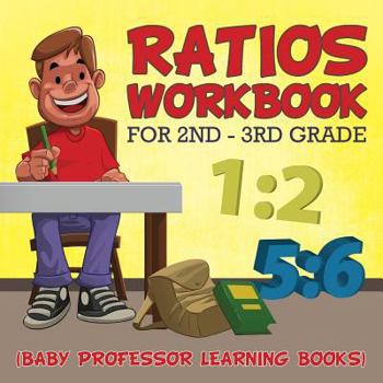 Paperback Ratios Workbook for 2nd - 3rd Grade: (Baby Professor Learning Books) Book