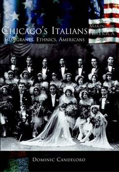 Paperback Chicago's Italians: Immigrants, Ethnics, Americans Book