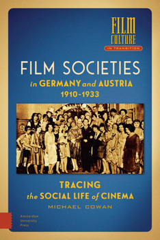 Hardcover Film Societies in Germany and Austria 1910-1933: Tracing the Social Life of Cinema Book