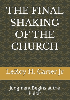 THE FINAL SHAKING OF THE CHURCH: Judgment Begins at the Pulpit